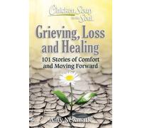 Amy Newmark Chicken Soup for the Soul: Grieving, Loss and Healing (Tascabile)