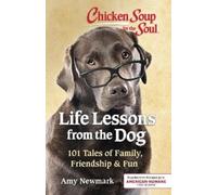 Amy Newmark Chicken Soup for the Soul: Life Lessons from the Dog (Tascabile)