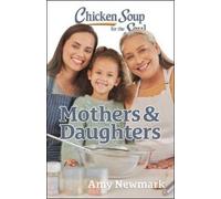 Amy Newmark Chicken Soup for the Soul: Mothers & Daughters (Tascabile)