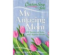 Amy Newmark Chicken Soup for the Soul: My Amazing Mom (Tascabile)