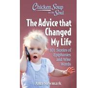 Amy Newmark Chicken Soup for the Soul: The Advice that Changed My Li (Tascabile)