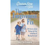 Amy Newmark Chicken Soup for the Soul: The Forgiveness Fix (Tascabile)
