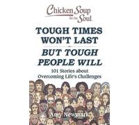 Amy Newmark Chicken Soup for the Soul: Tough Times Won't Last But To (Tascabile)
