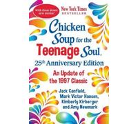 Amy Newmark Chicken Soup for the Teenage Soul 25th Anniversary Editi (Tascabile)