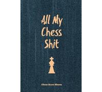 Amy Newton All My Chess Shit, Chess Score Sheets (Tascabile)