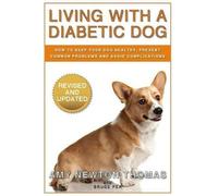 Amy Newton Thomas Bruce Pea Living With A Diabetic Dog (Tascabile)