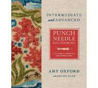 Intermediate & Advanced Punch Needle Rug Hooking: Techniques, Projects, and
