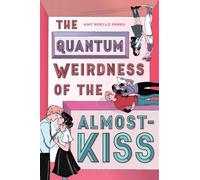 Amy Parks The Quantum Weirdness of the Almost-Kiss (Copertina rigida)