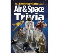 Amy Pastan The Smithsonian Book of Air & Space Trivia (Tascabile)