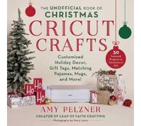 Amy Pelzner The Unofficial Book of Christmas Cricut Crafts (Tascabile)