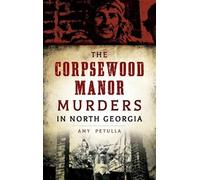 Amy Petulla The Corpsewood Manor Murders in North Georgia (Copertina rigida)