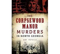 Amy Petulla The Corpsewood Manor Murders in North Georgia (Tascabile)