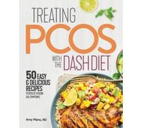 Amy Plano RD Treating PCOS with the DASH Diet (Tascabile)