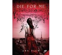 Amy Plum Die for Me (Tascabile) Die for Me