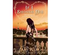 Amy Plum If I Should Die (Tascabile) Die for Me
