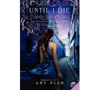 Amy Plum Until I Die (Tascabile) Die for Me