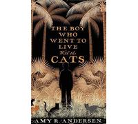 Amy R Andersen The Boy Who Went to Live with the Cats (Copertina rigida)