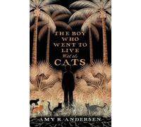 Amy R Andersen The Boy Who Went to Live with the Cats (Tascabile)