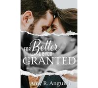 Amy R Anguish For Better or for Granted (Tascabile)