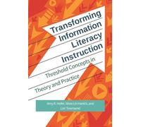 Amy R. Hofer Silvia Lin Hanick Lo Transforming Information Literacy (Tascabile)
