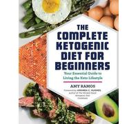 Amy Ramos Amanda C. Hughes The Complete Ketogenic Diet for Beginners (Tascabile)