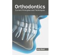 Amy Reed Orthodontics: Current Principles and Techniques (Copertina rigida)