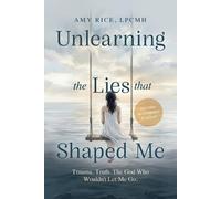 Amy Rice Unlearning the Lies That Shaped Me (Tascabile)