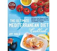 The Ultimate Mediterranean Diet Cookbook: Harness the Power of the World's
