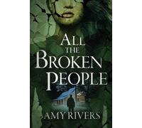 Amy Rivers All The Broken People (Tascabile)