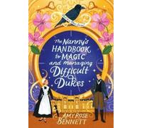 Amy Rose Bennet The Nanny's Handbook to Magic and Managing Difficult (Tascabile)