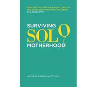 Amy Rose Dr Emma Cotterill Surviving Solo Motherhood (Tascabile)