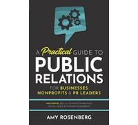 Amy Rosenberg A Practical Guide to Public Relations for Businesses, (Tascabile)