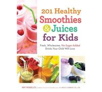 Amy Roskelley 201 Healthy Smoothies & Juices for Kids (Tascabile)