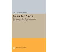 Amy S. Greenberg Cause for Alarm (Tascabile) Princeton Legacy Library
