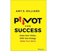 Amy S. Hilliard Pivot for Success (Copertina rigida)