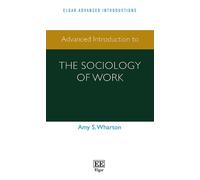 Amy S. Wharton Advanced Introduction to the Sociology of Work (Tascabile)