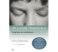 Un Lugar Tranquilo: Programa De Mindfulness Para Enseñar a Niños Y Adolescentes a Manejar El Estrés Y Las Emociones Difíciles