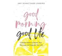 Amy Schmittauer Landino Good Morning, Good Life (Tascabile)