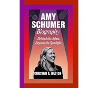 AMY SCHUMER BIOGRAPHY: Behind the Jokes, Beyond the Spotlight