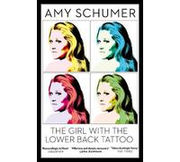 Amy Schumer The Girl with the Lower Back Tattoo (Tascabile)