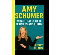 AMY SCHUMER: What It Takes To Be Fearless And Funny