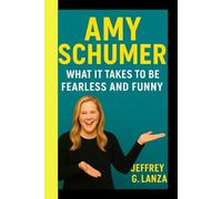 AMY SCHUMER: What It Takes To Be Fearless And Funny
