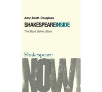 Amy Scott-Douglass Shakespeare Inside (Tascabile) Shakespeare Now