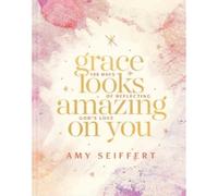 Amy Seiffert Grace Looks Amazing on You (Copertina rigida)