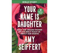 Amy Seiffert Your Name Is Daughter Bible Study (Tascabile)