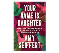 Amy Seiffert Your Name Is Daughter (Tascabile)
