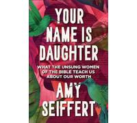Amy Seiffert Your Name Is Daughter (Tascabile)