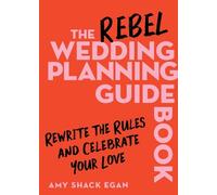 Amy Shack Egan Egan Amy Sh The Rebel Wedding Planning Guideb (Copertina rigida)