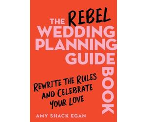 Amy Shack Egan Egan Amy Sh The Rebel Wedding Planning Guideb (Copertina rigida)