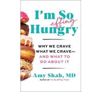 Amy Shah MD I'm So Effing Hungry (Copertina rigida)